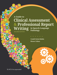 A Guide to Clinical Assessment and Professional Report Writing in Speech-Language Pathology, Second Edition