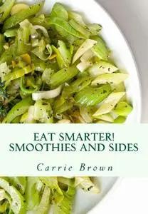 Eat Smarter! Smoothies and Sides [Repost]