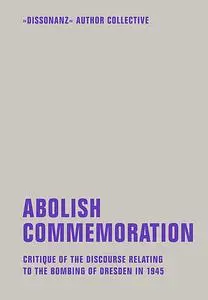 «Abolish Commemoration» by ‘Dissonanz’ collective