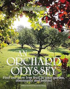 An Orchard Odyssey: Finding and growing tree fruit in your garden, community and beyond (Repost)