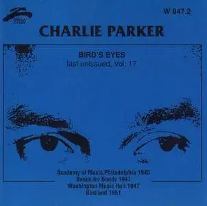 Charlie Parker - Bird's Eyes: Last Unissued, Vol. 17 (1945-1951) {Philology W 847.2 rel 1999}