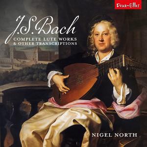 Nigel North - Johann Sebastian Bach: Complete Lute Works & Other Transcriptions (2023)