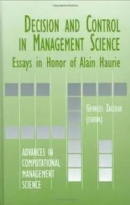 Decision & Control in Management Science: Essays in Honor of Alain Haurie