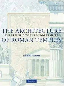 The Architecture of Roman Temples: The Republic to the Middle Empire (Repost)