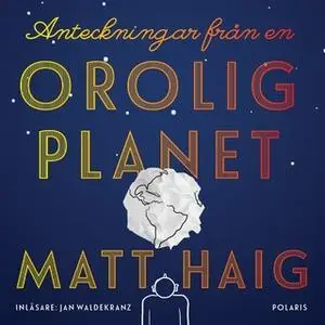 «Anteckningar från en orolig planet» by Matt Haig