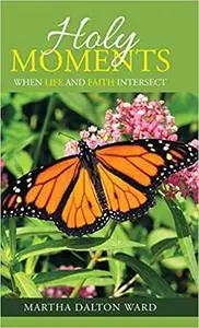 Holy Moments: When Life and Faith Intersect