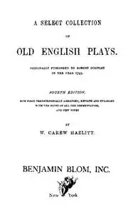 «A Select Collection of Old English Plays, Volume 12» by Robert Dodsley