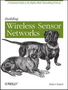 Building Wireless Sensor Networks: with ZigBee, XBee, Arduino, and Processing