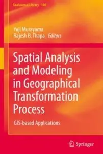 Spatial Analysis and Modeling in Geographical Transformation Process: GIS-based Applications [Repost]