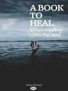 «A Book To Heal» by Anna Ferrari