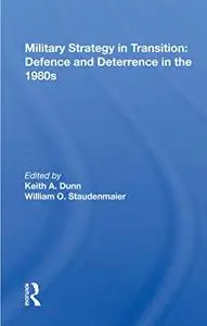 Military Strategy In Transition: Defense And Deterrence In The 1980s