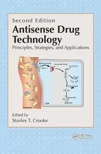 Antisense Drug Technology: Principles, Strategies, and Applications, Second Edition