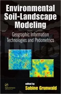 Environmental Soil-Landscape Modeling: Geographic Information Technologies and Pedometrics