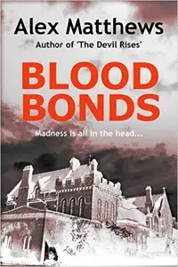 Blood Bonds: A psychological thriller by Alex Matthews