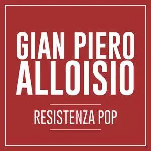 Gian Piero Alloisio - Resistenza pop (2018)