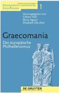 Graecomania: Der europäische Philhellenismus