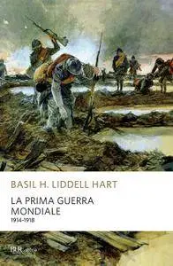 Basil H. Liddell Hart - La Prima guerra mondiale. 1914-1918