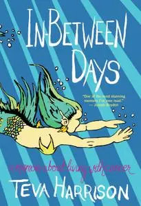 In-Between Days: A Memoir About Living with Cancer