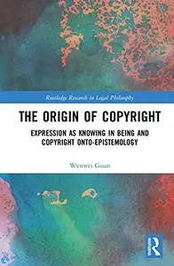 The Origin of Copyright: Expression as Knowing in Being and Copyright Onto-Epistemology