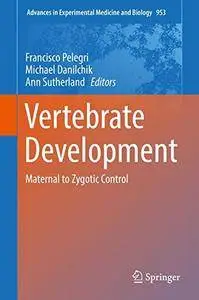 Vertebrate Development: Maternal to Zygotic Control (Advances in Experimental Medicine and Biology) [Repost]