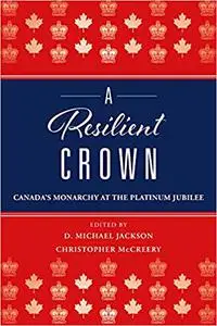 A Resilient Crown: Canada's Monarchy at the Platinum Jubilee