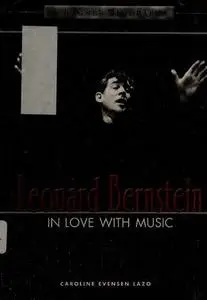 Leonard Bernstein: In Love with Music (Lerner Biographies)