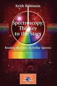 Spectroscopy: The Key to the Stars Reading the Lines in Stellar Spectra