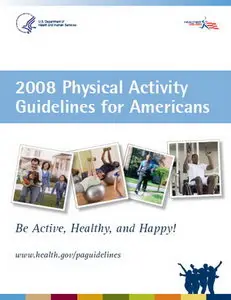 2008 Physical Activity Guidelines for Americans: Be Active, Healthy, and Happy