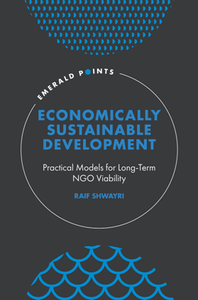 Economically Sustainable Development : Practical Models for Long-Term NGO Viability