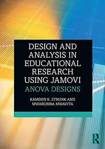 Design and Analysis in Educational Research Using jamovi: ANOVA Designs