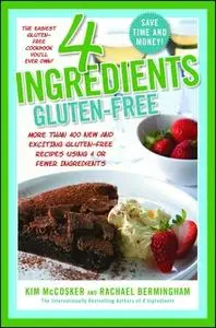 «4 Ingredients Gluten-Free» by Kim McCosker,Rachael Bermingham