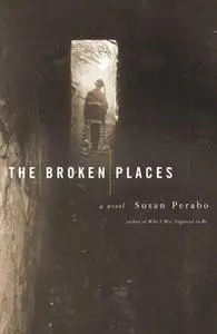 «The Broken Places» by Susan Perabo