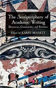 The Semiperiphery of Academic Writing: Discourses, Communities and Practices (Repost)