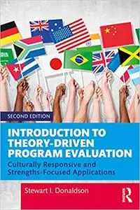 Introduction to Theory-Driven Program Evaluation: Culturally Responsive and Strengths-Focused Applications 2nd Edition