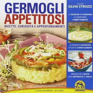 Germogli appetitosi. Ricette, curiosità e approfondimenti