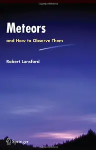 Meteors and How to Observe Them (Astronomers' Observing Guides)