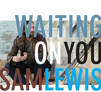 Sam Lewis - Waiting On You (2015)
