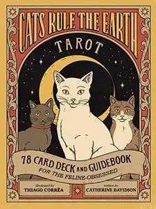 Cats Rule the Earth Tarot: 78-Card Deck and Guidebook for the Feline-Obsessed