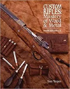 Custom Rifles - Mastery of Wood & Metal: David Miller Co.