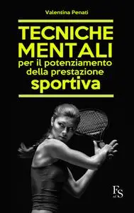 Valentina Penati - Tecniche mentali per il potenziamento della prestazione sportiva