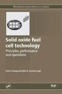 Solid Oxide Fuel Cell Technology: Principles, Performance and Operations (repost)