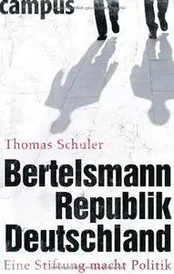 Bertelsmannrepublik Deutschland: Eine Stiftung macht Politik (Repost)