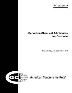 212.3R-10 Report on Chemical Admixtures for Concrete