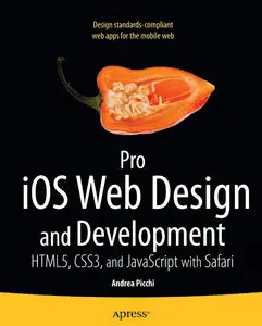 Pro iOS Web Design and Development: HTML5, CSS3, and JavaScript with Safari (Repost)