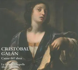Cristobal Galan (c.1620-1684) - Canto Del Alma - La Grande Chapelle, Albert Recasens (2010) {2CD Lauda - LAU010}