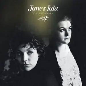 June & Lula - Yellow Leaves (2013)