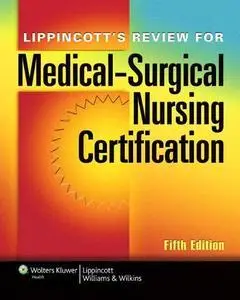 Lippincott's Review for Medical-surgical Nursing Certification (repost)