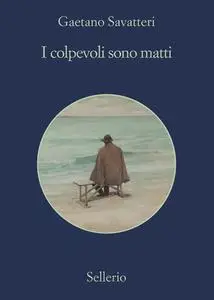 Gaetano Savatteri - I colpevoli sono matti