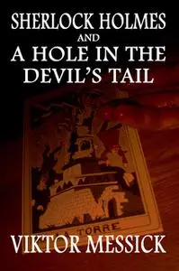 «Sherlock Holmes and a Hole in the Devil's Tail» by Viktor Messick