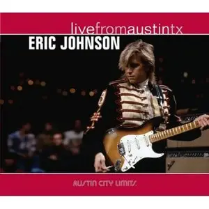 Eric Johnson - Live From Austin, Tx. (1988) [2005]